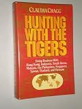 Hunting With the Tigers: Doing Business With Hong Kong, Indonesia, South Korea, Malaysia, the Philippines, Singapore, Taiwan, Thailand, and Vietnam