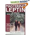 Mastering Leptin: The Leptin Diet, Solving Obesity and Preventing Disease, Second Edition by Byron J. Richards and Mary Guignon Richards