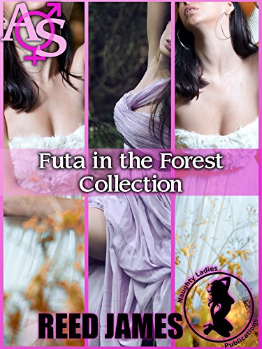 Futa in the Forest Collection (Futa-on-Female, Paranormal, Outdoors, First Time Erotica)
