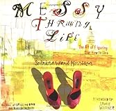 Messy Thrilling Life: The Art of Figuring Out How to Live