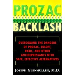 Prozac Backlash: Overcoming the Dangers of Prozac, Zoloft, Paxil, and Other Antidepressants with Safe, Effective Alternatives