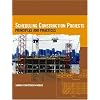 Scheduling Construction Projects: Principles and Practices