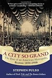 A City So Grand: The Rise of an American Metropolis, Boston 1850-1900