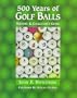 500 Years of Golf Balls: History & Collector's Guide