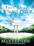 Next Door Savior: Student Edition (Lucado, Max)