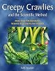 Creepy Crawlies and the Scientific Method: More Than 100 Hands-On Science Experiments for Children