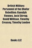 Produkt-Bild: British Military Personnel of the Dhofar Rebellion: Ranulph Fiennes, Jock Stirrup, David Willison, Timothy Creasey, Timothy Landon