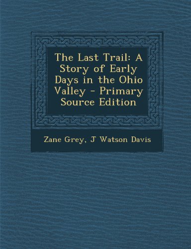 the last trail a story of early days in the ohio valley