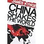 China Shakes The World: The Rise of a Hungry Nation
