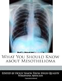 What You Should Know about Mesothelioma