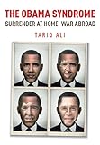 The Obama syndrome : surrender at home, war abroad