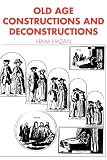 Old Age: Constructions and Deconstructions (Themes in the Social Sciences)
