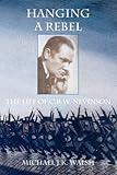 Hanging a rebel : the life of C.R.W. Nevinson