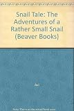 Snail tale : the adventures of a rather small snail