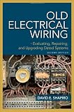 Old Electrical Wiring: Evaluating, Repairing, and Upgrading Dated Systems