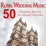 Various Artists Royal Wedding Music - 50 Fanfares, Marches & Classical Favorites