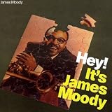 Hey! It's James Moody