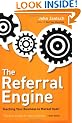 The Referral Engine: Teaching Your Business to Market Itself