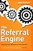 The Referral Engine: Teaching Your Business to Market Itself