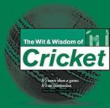 Wit and Wisdom of Cricket