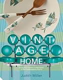 The vintage home : clever finds and faded treasures for today's chic living