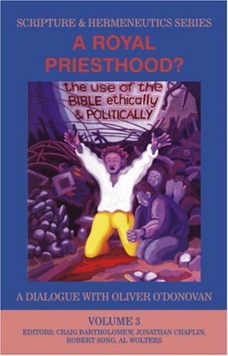 A Royal Priesthood: The Use of the Bible Ethically and Politically (Scripture & hermeneutics series)
