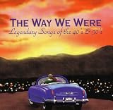 The Way We Were: Legendary Songs of the 40's & 50's