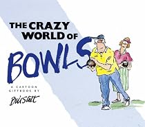 The Crazy World of Bowls