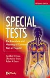 Special Tests: The Procedure and Meaning of the Commoner Tests in Hospital
