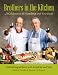 Brothers in the Kitchen: A Celebration of Friendship and Fine Food