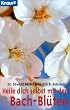 Heile dich selbst mit den Bach- Bl�ten.