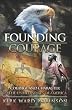 Founding Courage: Courage and Character in the United States of America