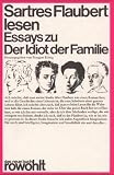 Sartres Flaubert lesen: Essays zu Der Idiot der Familie (Das neue Buch ; 116)