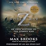 World War Z: The Complete Edition (Movie Tie-in Edition): An Oral History of the Zombie War | Max Brooks