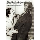 Charlie Christian- The Life and Music of the Legendary Jazz Guitarist by Charlie Christian
