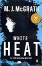 White Heat: An Edie Kiglatuk Mystery [ WHITE HEAT: AN EDIE KIGLATUK MYSTERY BY McGrath, M J ( Author ) Jul-31-2012