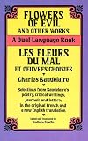 Flowers of Evil and Other Works/Les Fleurs du Mal Et Oeuvres Choisies : A Dual-Language Book (Doverforeign Language Study Guides)
