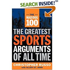 The Mad Dog 100: The Greatest Sports Arguments of All Time