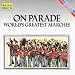 Classical Music : On Parade!: World’s Greatest Marches