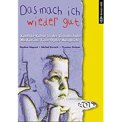 'Das mach ich wieder gut!' 'Mediation - T�ter-Opfer-Ausgleich - Regellernen. Soziale Kompetenz und Gewaltpr�vention an Grundschulen.