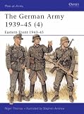 The German Army, 1939-45: Eastern Front, 1943-45 v. 4 (Men-at-arms)