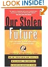 Our Stolen Future: Are We Threatening Our Fertility, Intelligence, and Survival?--A Scientific Detective Story