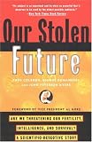 Our Stolen Future: Are We Threatening Our Fertility, Intelligence, and Survival?-A Scientific Detective Story