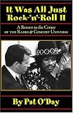 It Was All Just Rock-'n'-Roll II: A Return to the Center of the Radio & Concert Universe