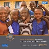 Great expectations : aspiration, uncertainty and schooling in Rwanda : research report