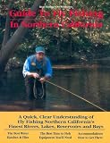 Search : Guide to Fly Fishing in Northern California: A Quick, Clear Understanding of Fly Fishing Northern California's Finest Rivers, Lakes, Reservoirs and Bays