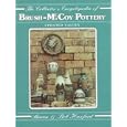 The Collector's Encyclopedia of Brush-McCoy Pottery: Updated Values by Sharon Huxford and Bob Huxford