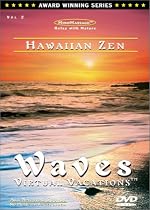 Hawaiian Zen / WAVES: Virtual Vacations for relaxation