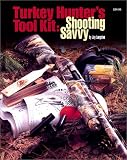 Turkey Hunter's Tool Kit: Shooting Savvy (Hunting & Shooting)
