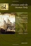 Christians under the Ottoman Turks (Gorgias Ottoman Travelers)